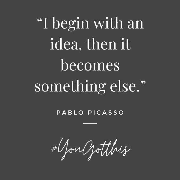 Pablo Picasso quote I being with an idea then it becomes something else
