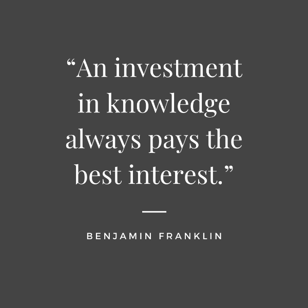 Benjamin Franklin quote that An investment in knowledge always pays the best interest