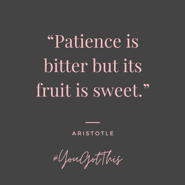 Aristotle quote about patience being bitter but the fruit is sweet.