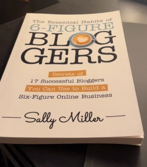 the Essential Habits of 6-figure bloggers by author Sally Miller
