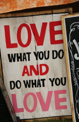 sharing the message to love what you do and do what you love