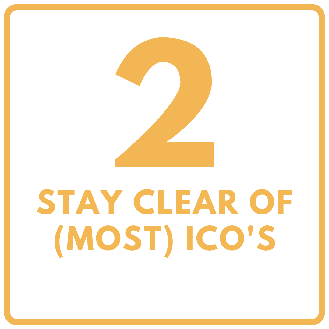 Secret 2: Stay clear of (most) ICOs