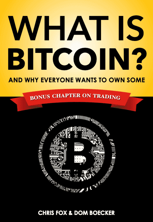 What is Bitcoin? And why everyone wants to own some. Bonus Chapter On Trading [COVER]