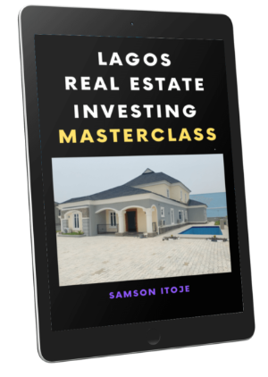 Lagos real estate investing masterclass. Learn Lagos property investing strategies. Avoid loses. Enjoy peace. Grow your wealth.