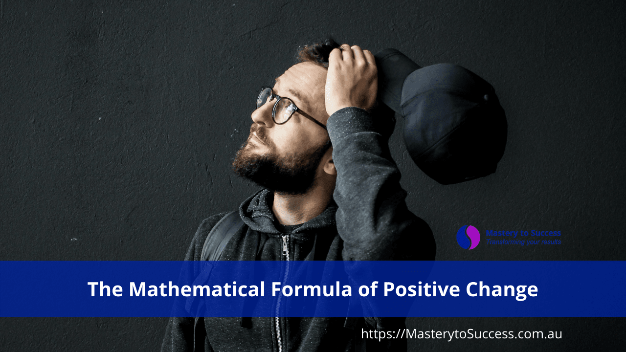 Are You Following the Positive Change Formula to Create Your Desired ...