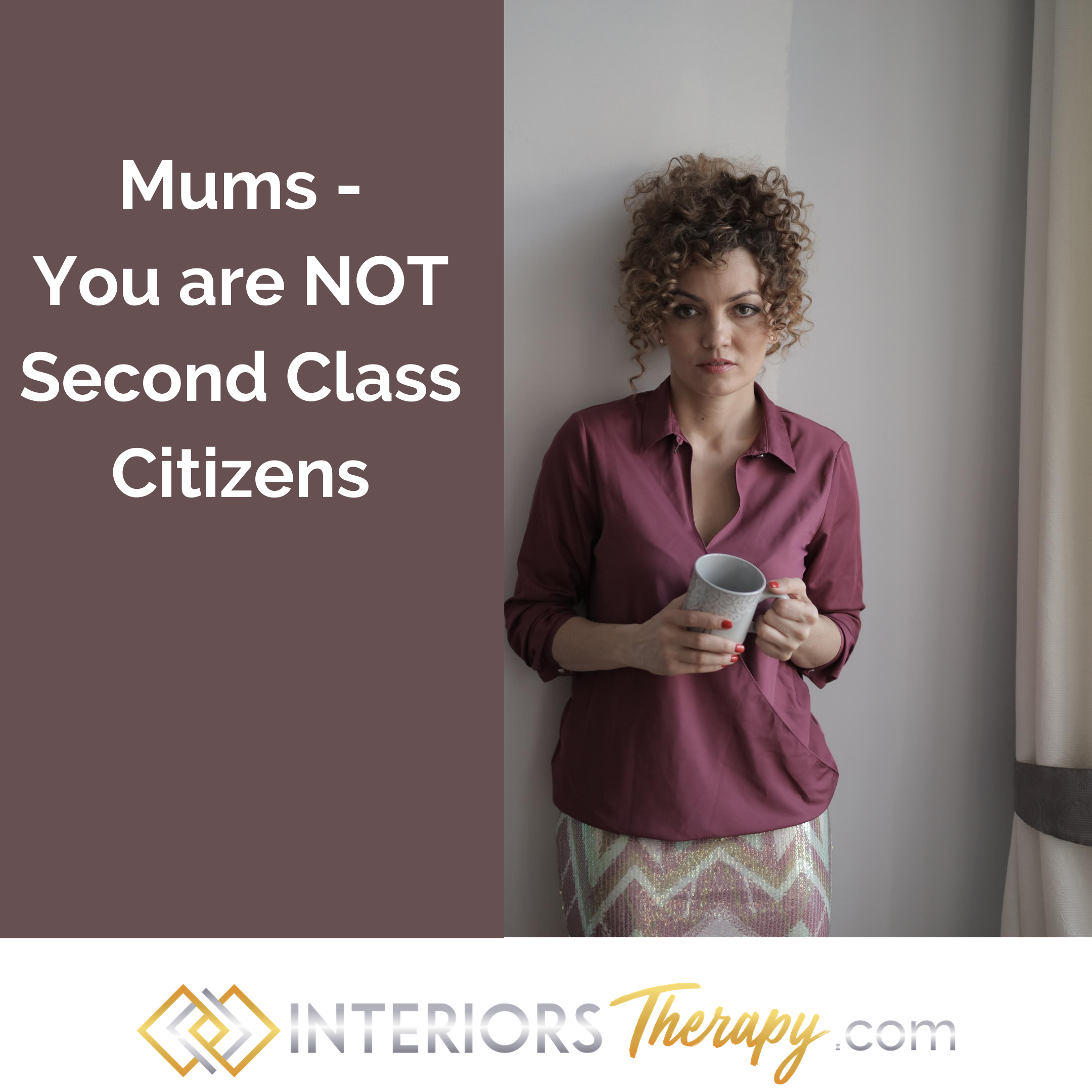 Mums: You are not second-class citizens