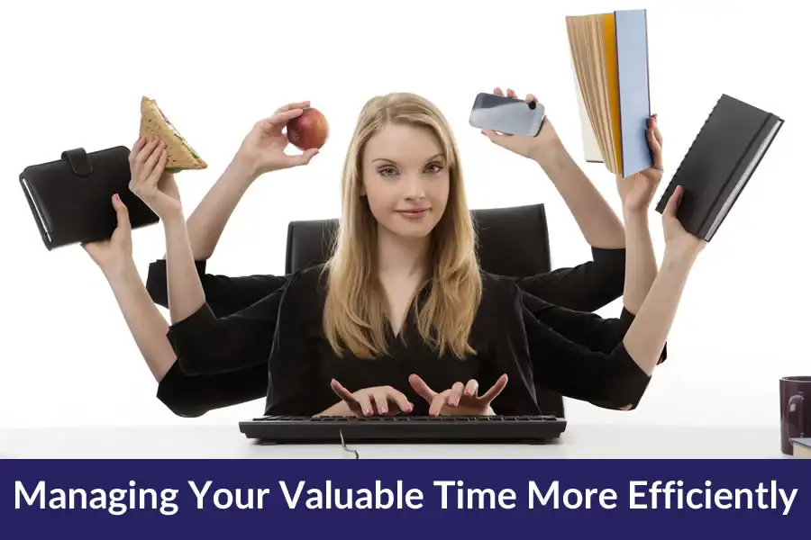 Managing Your Valuable Time More Efficiently
