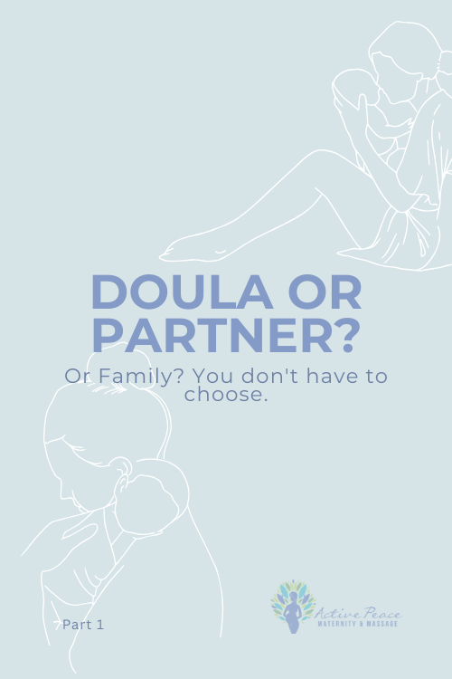 Pinterest graphic for blog post 1 in the ‘Doula or…?’ series. Minimalist line art of two caregivers holding infants, framing text that reads ‘Doula or Partner? Or Family? You don’t have to choose.’ Calm blue background with ‘Part 1’ label and Active Peace Maternity & Massage logo.