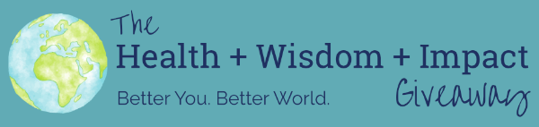 The Health + Wisdom + Impact Giveaway