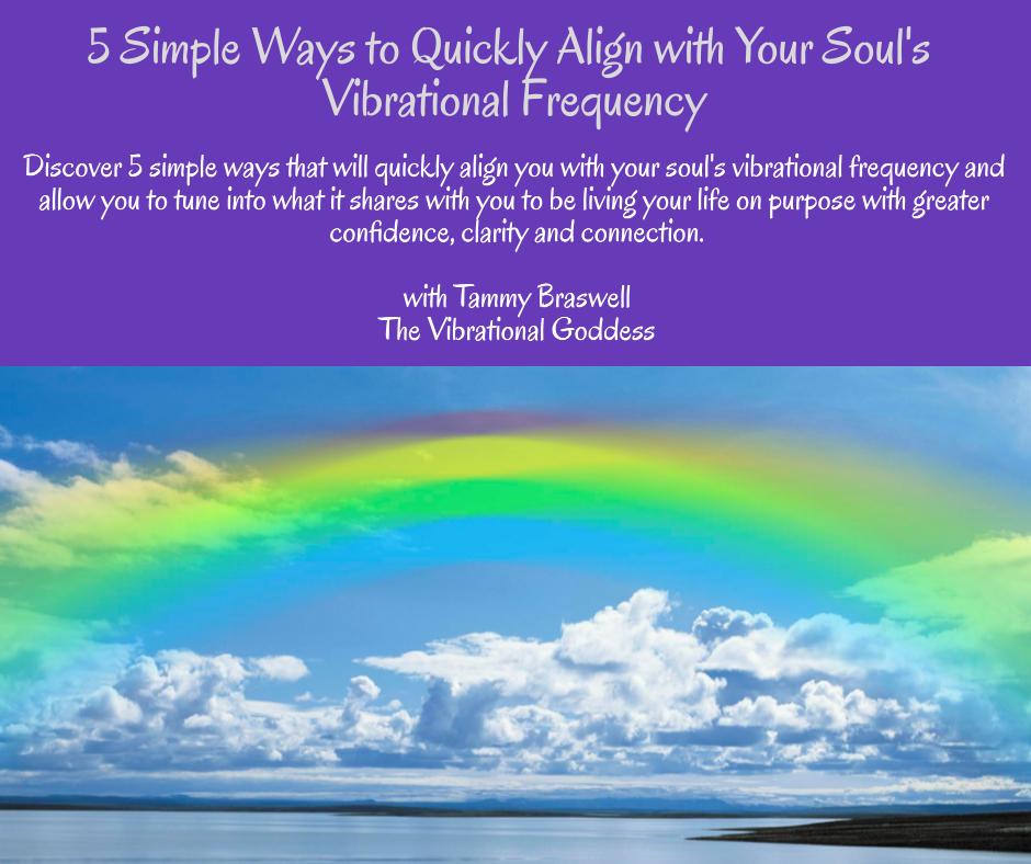 5 Ways to Alin with your soul's vibrational frequency