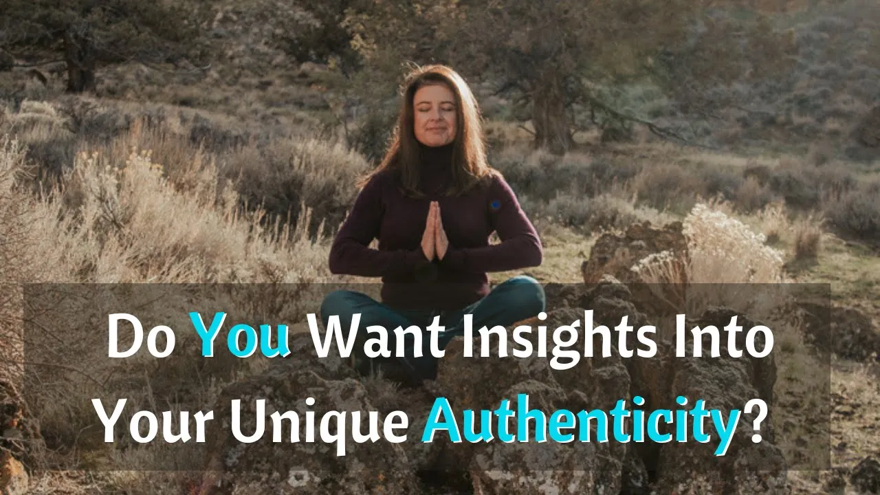 do you want insights into your unique authenticity?