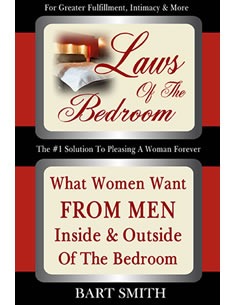  Laws Of The Bedroom: What Women Want From Men Inside & Outside Of The Bedroom  by Bart Smith