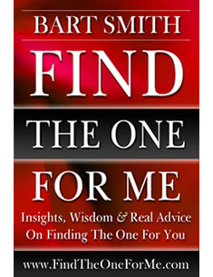 Find The One For Me - Insights, Wisdom & Real Advice On Finding The One For You by Bart Smith