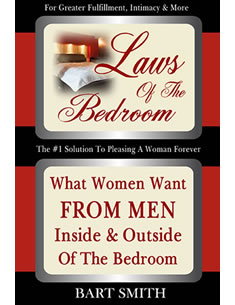 Laws Of The Bedroom: What Women Want From Men Inside & Outside Of The Bedroom by Bart Smith