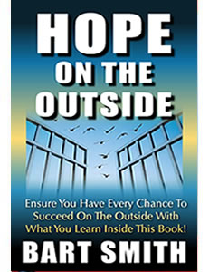 Hope On The Outside Ensure You Have Every Chance To Succeed On The Outside With What You Learn Inside This Book! by Bart Smith