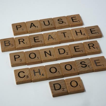 pause breathe ponder choose do