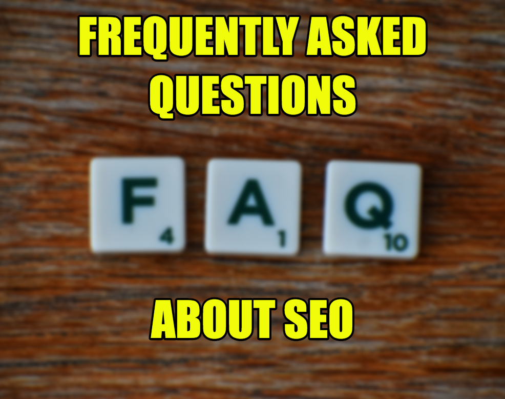 FREQUENTLY ASKED QUESTIONS ABOUT SEO