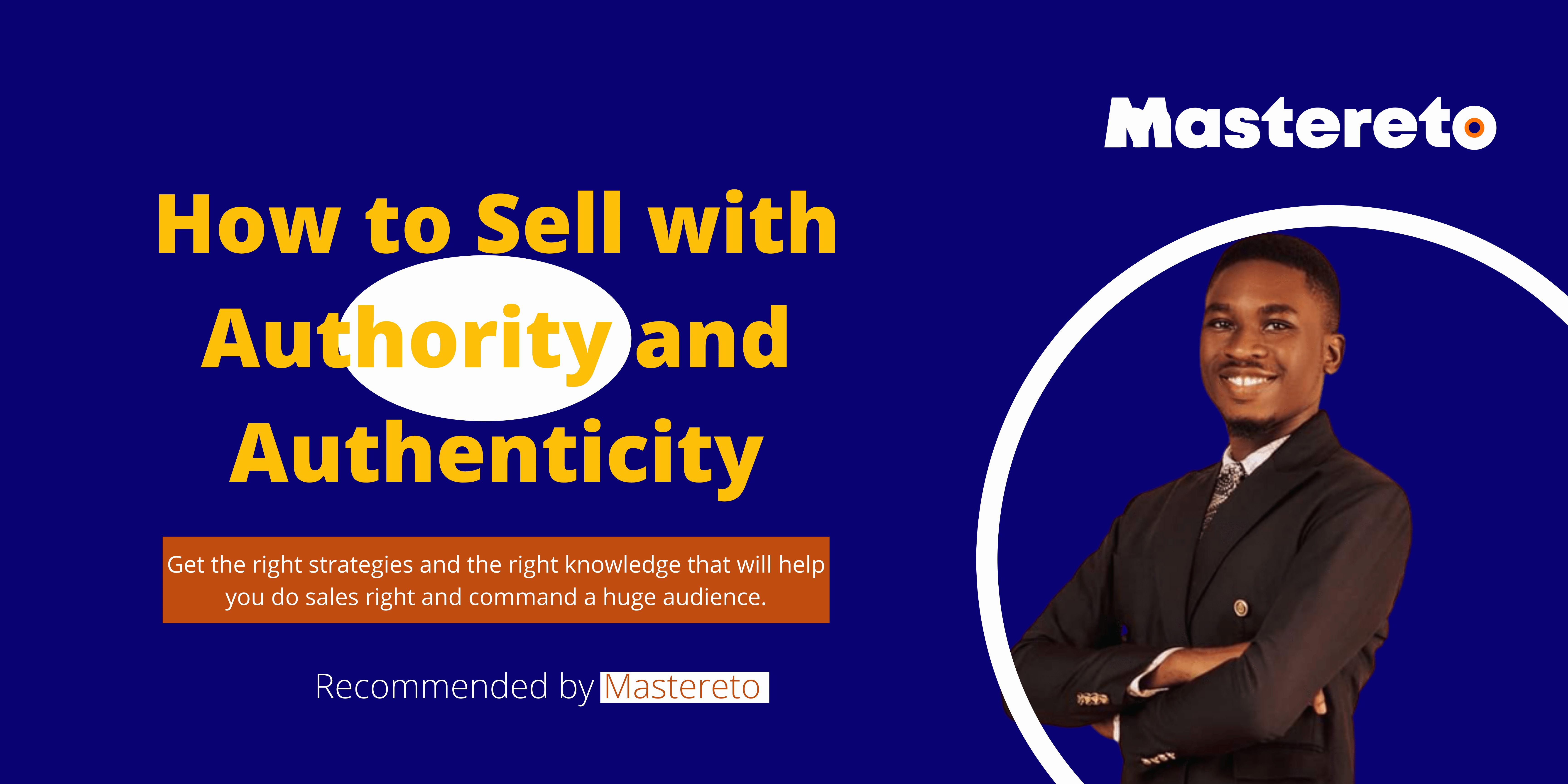 Chijioke Otikpa - Sell with Authority and Authenticity - Mastereto