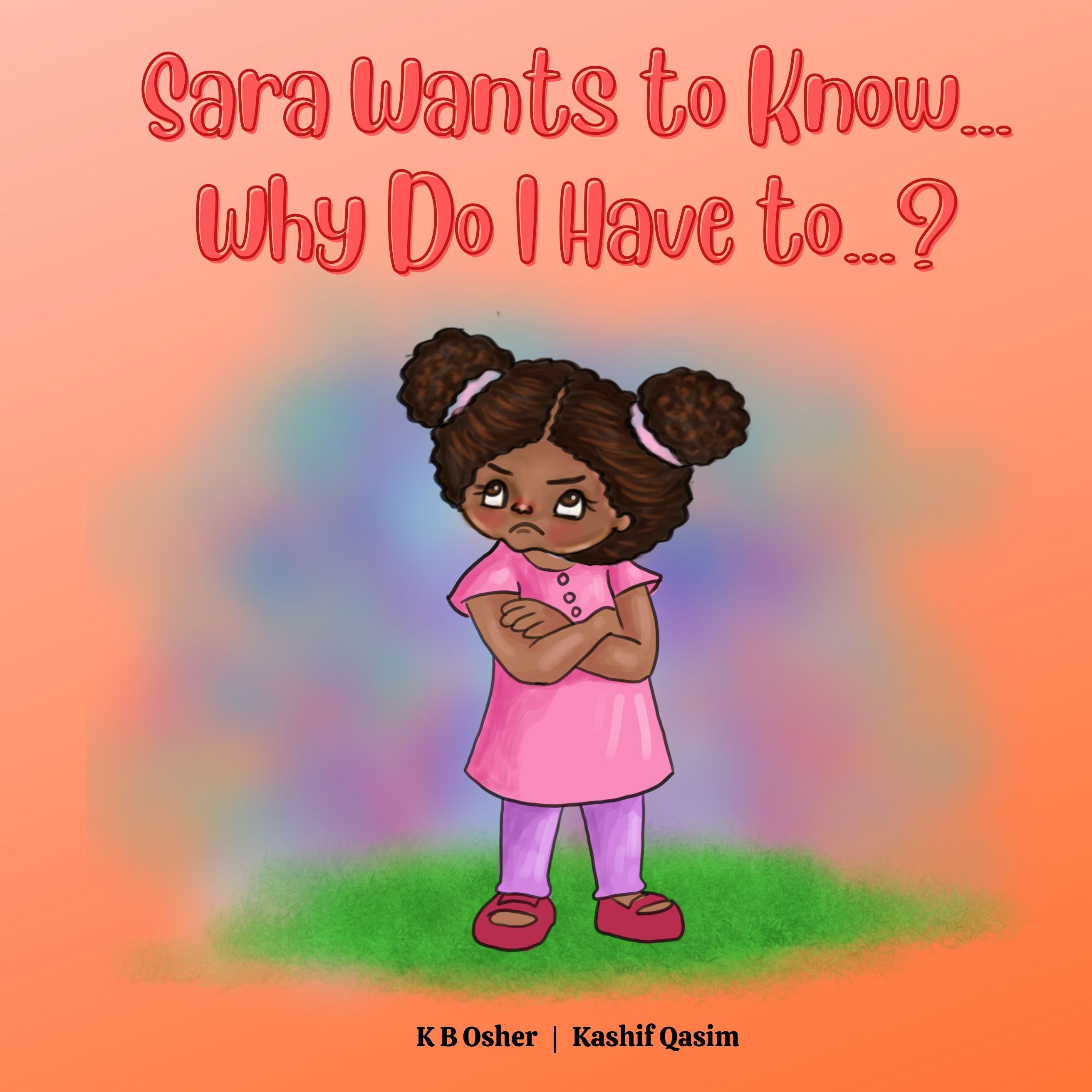 Sara Wants to Know... Why Do I Have to...?
