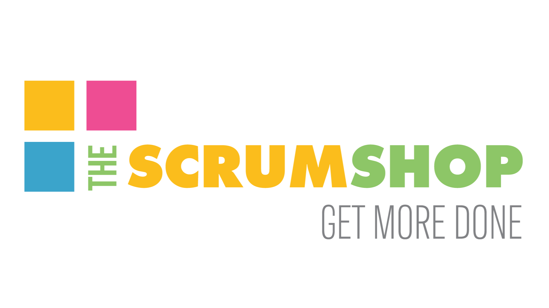 THE SCRUM SHOP© Get More Done